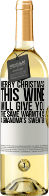29,95 € 送料無料 | 白ワイン WHITEエディション メリークリスマス！このワインはおばあちゃんのセーターと同じ暖かさを与えます ホワイトラベル. カスタマイズ可能なラベル 若いワイン 収穫 2023 Verdejo