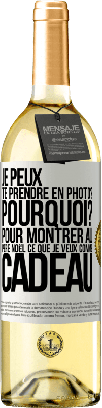 29,95 € Envoi gratuit | Vin blanc Édition WHITE Je peux te prendre en photo? Pourquoi? Pour montrer au Père Noël ce que je veux comme cadeau Étiquette Blanche. Étiquette personnalisable Vin jeune Récolte 2024 Verdejo