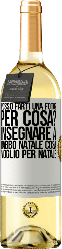 29,95 € Spedizione Gratuita | Vino bianco Edizione WHITE Posso farti una foto? Per cosa? Insegnare a Babbo Natale cosa voglio per Natale Etichetta Bianca. Etichetta personalizzabile Vino giovane Raccogliere 2024 Verdejo