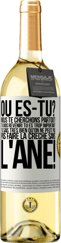 29,95 € Envoi gratuit | Vin blanc Édition WHITE Où es-tu? Nous te cherchons partout! Tu dois revenir! Tu es trop important! Tu sais très bien qu'on ne peut pas pas faire la crè Étiquette Blanche. Étiquette personnalisable Vin jeune Récolte 2024 Verdejo