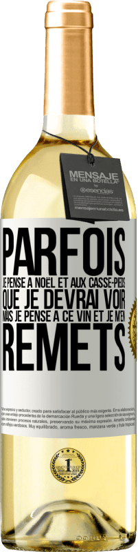 29,95 € Envoi gratuit | Vin blanc Édition WHITE Parfois, je pense à Noël et aux casse-pieds que je devrai voir. Mais je pense à ce vin et je m'en remets Étiquette Blanche. Étiquette personnalisable Vin jeune Récolte 2024 Verdejo