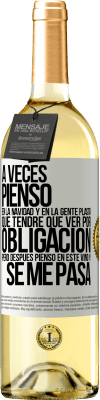 29,95 € Envío gratis | Vino Blanco Edición WHITE A veces pienso en la navidad y en la gente plasta que tendré que ver por obligación. Pero después pienso en este vino y se Etiqueta Blanca. Etiqueta personalizable Vino joven Cosecha 2024 Verdejo