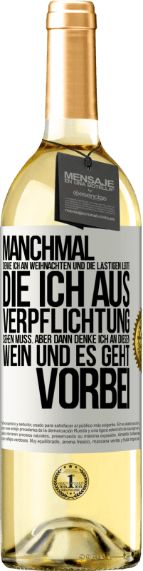 29,95 € Kostenloser Versand | Weißwein WHITE Ausgabe Manchmal denke ich an Weihnachten und die lästigen Leute, die ich aus Verpflichtung sehen muss. Aber dann denke ich an diesen We Weißes Etikett. Anpassbares Etikett Junger Wein Ernte 2024 Verdejo