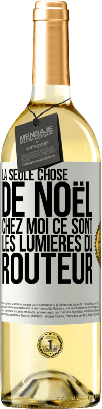 29,95 € Envoi gratuit | Vin blanc Édition WHITE La seule chose de Noël chez moi ce sont les lumières du routeur Étiquette Blanche. Étiquette personnalisable Vin jeune Récolte 2024 Verdejo