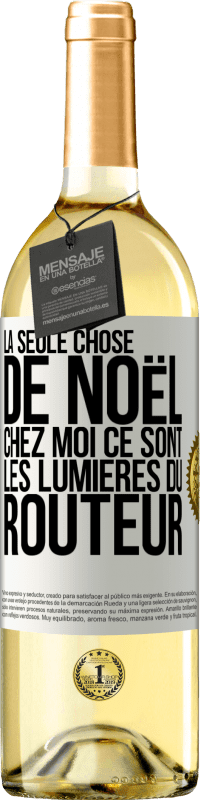 29,95 € Envoi gratuit | Vin blanc Édition WHITE La seule chose de Noël chez moi ce sont les lumières du routeur Étiquette Blanche. Étiquette personnalisable Vin jeune Récolte 2025 Verdejo
