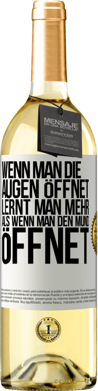 29,95 € Kostenloser Versand | Weißwein WHITE Ausgabe Wenn man die Augen öffnet, lernt man mehr, als wenn man den Mund öffnet Weißes Etikett. Anpassbares Etikett Junger Wein Ernte 2024 Verdejo