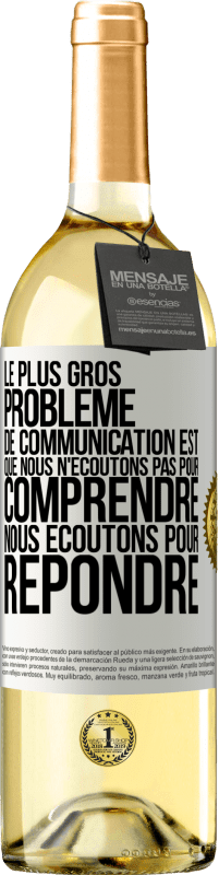 29,95 € Envoi gratuit | Vin blanc Édition WHITE Le plus gros problème de communication est que nous n'écoutons pas pour comprendre, nous écoutons pour répondre Étiquette Blanche. Étiquette personnalisable Vin jeune Récolte 2024 Verdejo