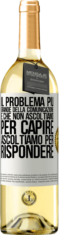 29,95 € Spedizione Gratuita | Vino bianco Edizione WHITE Il problema più grande della comunicazione è che non ascoltiamo per capire, ascoltiamo per rispondere Etichetta Bianca. Etichetta personalizzabile Vino giovane Raccogliere 2024 Verdejo