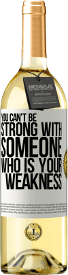 29,95 € Free Shipping | White Wine WHITE Edition You can't be strong with someone who is your weakness White Label. Customizable label Young wine Harvest 2024 Verdejo