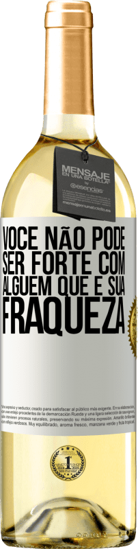 29,95 € Envio grátis | Vinho branco Edição WHITE Você não pode ser forte com alguém que é sua fraqueza Etiqueta Branca. Etiqueta personalizável Vinho jovem Colheita 2024 Verdejo