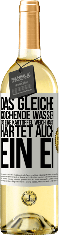 29,95 € Kostenloser Versand | Weißwein WHITE Ausgabe Das gleiche kochende Wasser, das eine Kartoffel weich macht, härtet auch ein Ei Weißes Etikett. Anpassbares Etikett Junger Wein Ernte 2024 Verdejo