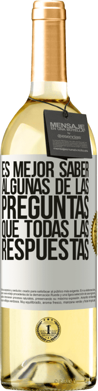 29,95 € Envío gratis | Vino Blanco Edición WHITE Es mejor saber algunas de las preguntas que todas las respuestas Etiqueta Blanca. Etiqueta personalizable Vino joven Cosecha 2024 Verdejo