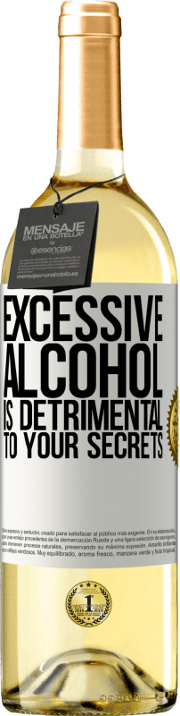 29,95 € Free Shipping | White Wine WHITE Edition Excessive alcohol is detrimental to your secrets White Label. Customizable label Young wine Harvest 2025 Verdejo