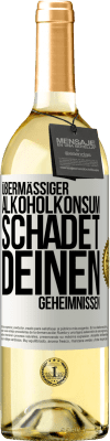 29,95 € Kostenloser Versand | Weißwein WHITE Ausgabe Übermäßiger Alkoholkonsum schadet deinen Geheimnissen Weißes Etikett. Anpassbares Etikett Junger Wein Ernte 2023 Verdejo