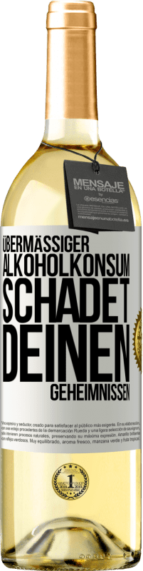 29,95 € Kostenloser Versand | Weißwein WHITE Ausgabe Übermäßiger Alkoholkonsum schadet deinen Geheimnissen Weißes Etikett. Anpassbares Etikett Junger Wein Ernte 2024 Verdejo