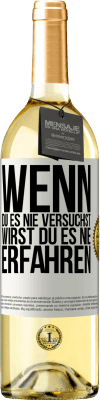 29,95 € Kostenloser Versand | Weißwein WHITE Ausgabe Wenn du es nie versuchst, wirst du es nie erfahren Weißes Etikett. Anpassbares Etikett Junger Wein Ernte 2024 Verdejo