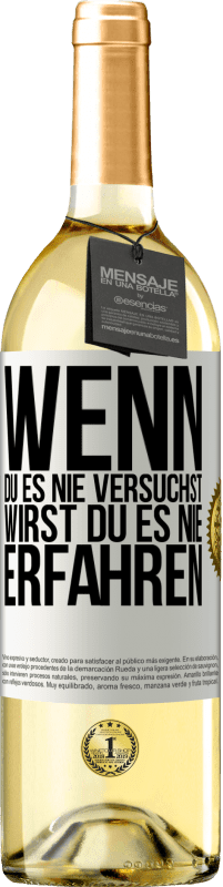 29,95 € Kostenloser Versand | Weißwein WHITE Ausgabe Wenn du es nie versuchst, wirst du es nie erfahren Weißes Etikett. Anpassbares Etikett Junger Wein Ernte 2023 Verdejo