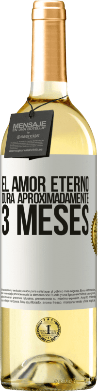 29,95 € Envío gratis | Vino Blanco Edición WHITE El amor eterno dura aproximadamente 3 meses Etiqueta Blanca. Etiqueta personalizable Vino joven Cosecha 2024 Verdejo