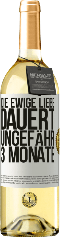 29,95 € Kostenloser Versand | Weißwein WHITE Ausgabe Die ewige Liebe dauert ungefähr 3 Monate Weißes Etikett. Anpassbares Etikett Junger Wein Ernte 2023 Verdejo