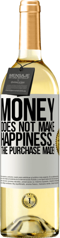 29,95 € Free Shipping | White Wine WHITE Edition Money does not make happiness ... the purchase made! White Label. Customizable label Young wine Harvest 2023 Verdejo