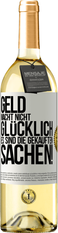 29,95 € Kostenloser Versand | Weißwein WHITE Ausgabe Geld macht nicht glücklich, es sind die gekauften Sachen! Weißes Etikett. Anpassbares Etikett Junger Wein Ernte 2024 Verdejo