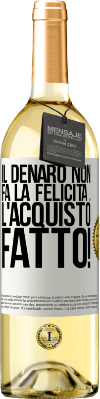 29,95 € Spedizione Gratuita | Vino bianco Edizione WHITE Il denaro non fa la felicità ... l'acquisto fatto! Etichetta Bianca. Etichetta personalizzabile Vino giovane Raccogliere 2024 Verdejo