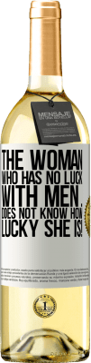 29,95 € Free Shipping | White Wine WHITE Edition The woman who has no luck with men ... does not know how lucky she is! White Label. Customizable label Young wine Harvest 2023 Verdejo