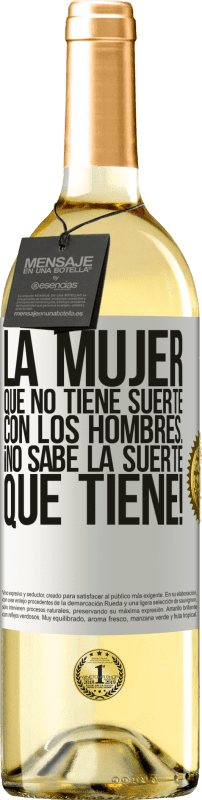 29,95 € Envío gratis | Vino Blanco Edición WHITE La mujer que no tiene suerte con los hombres... ¡no sabe la suerte que tiene! Etiqueta Blanca. Etiqueta personalizable Vino joven Cosecha 2024 Verdejo