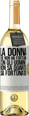 29,95 € Spedizione Gratuita | Vino bianco Edizione WHITE La donna che non ha fortuna con gli uomini ... non sa quanto sia fortunata! Etichetta Bianca. Etichetta personalizzabile Vino giovane Raccogliere 2023 Verdejo