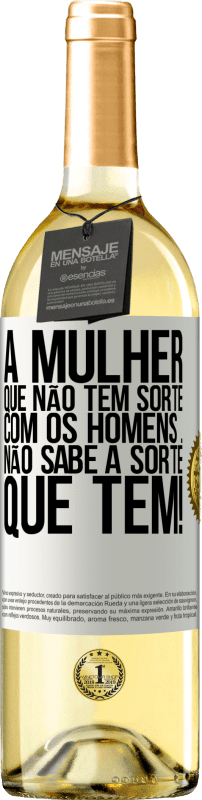 29,95 € Envio grátis | Vinho branco Edição WHITE A mulher que não tem sorte com os homens ... não sabe a sorte que tem! Etiqueta Branca. Etiqueta personalizável Vinho jovem Colheita 2024 Verdejo