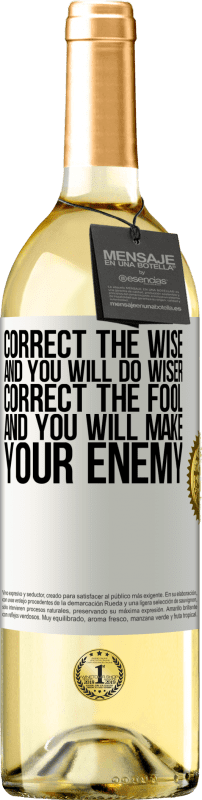 29,95 € Free Shipping | White Wine WHITE Edition Correct the wise and you will do wiser, correct the fool and you will make your enemy White Label. Customizable label Young wine Harvest 2023 Verdejo