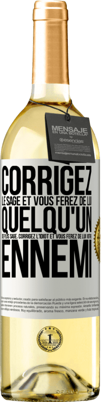 29,95 € Envoi gratuit | Vin blanc Édition WHITE Corrigez le sage et vous ferez de lui quelqu'un de plus sage, corrigez l'idiot et vous ferez de lui votre ennemi Étiquette Blanche. Étiquette personnalisable Vin jeune Récolte 2024 Verdejo