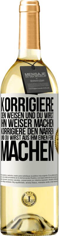 29,95 € Kostenloser Versand | Weißwein WHITE Ausgabe Korrigiere den Weisen und du wirst ihn weiser machen, korrigiere den Narren und du wirst aus ihm einen Feind machen Weißes Etikett. Anpassbares Etikett Junger Wein Ernte 2024 Verdejo