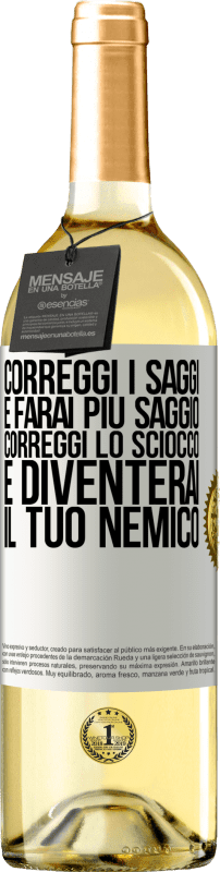 29,95 € Spedizione Gratuita | Vino bianco Edizione WHITE Correggi i saggi e farai più saggio, correggi lo sciocco e diventerai il tuo nemico Etichetta Bianca. Etichetta personalizzabile Vino giovane Raccogliere 2024 Verdejo