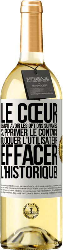 29,95 € Envoi gratuit | Vin blanc Édition WHITE Le cœur devrait avoir les options suivantes: Supprimer le contact. Bloquer l'utilisateur. Effacer l'historique! Étiquette Blanche. Étiquette personnalisable Vin jeune Récolte 2024 Verdejo