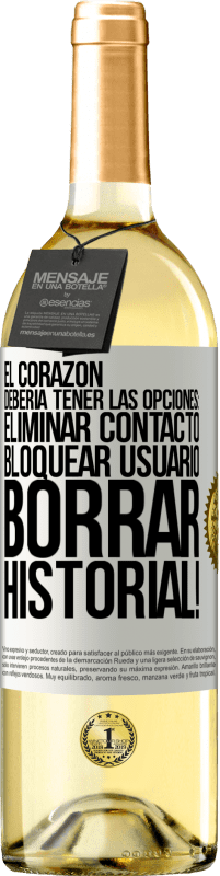 29,95 € Envío gratis | Vino Blanco Edición WHITE El corazón debería tener las opciones: Eliminar contacto, Bloquear usuario, Borrar historial! Etiqueta Blanca. Etiqueta personalizable Vino joven Cosecha 2024 Verdejo