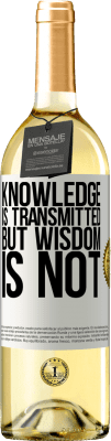 29,95 € Free Shipping | White Wine WHITE Edition Knowledge is transmitted, but wisdom is not White Label. Customizable label Young wine Harvest 2023 Verdejo