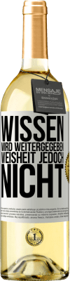 29,95 € Kostenloser Versand | Weißwein WHITE Ausgabe Wissen wird weitergegeben, Weisheit jedoch nicht Weißes Etikett. Anpassbares Etikett Junger Wein Ernte 2023 Verdejo