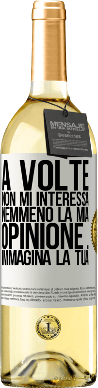 29,95 € Spedizione Gratuita | Vino bianco Edizione WHITE A volte non mi interessa nemmeno la mia opinione ... Immagina la tua Etichetta Bianca. Etichetta personalizzabile Vino giovane Raccogliere 2024 Verdejo