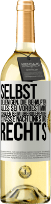 29,95 € Kostenloser Versand | Weißwein WHITE Ausgabe Selbst diejenigen, die behaupten, alles sei vorbestimmt, schauen beim Überqueren der Straße nach links und rechts. Weißes Etikett. Anpassbares Etikett Junger Wein Ernte 2024 Verdejo