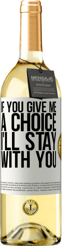 29,95 € Бесплатная доставка | Белое вино Издание WHITE Если вы дадите мне выбор, я останусь с вами Белая этикетка. Настраиваемая этикетка Молодое вино Урожай 2023 Verdejo