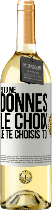 29,95 € Envoi gratuit | Vin blanc Édition WHITE Si tu me donnes le choix je te choisis toi Étiquette Blanche. Étiquette personnalisable Vin jeune Récolte 2024 Verdejo