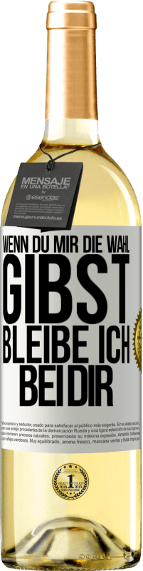 29,95 € Kostenloser Versand | Weißwein WHITE Ausgabe Wenn du mir die Wahl gibst, bleibe ich bei dir Weißes Etikett. Anpassbares Etikett Junger Wein Ernte 2024 Verdejo