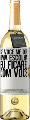 29,95 € Envio grátis | Vinho branco Edição WHITE Se você me der uma escolha, eu ficarei com você Etiqueta Branca. Etiqueta personalizável Vinho jovem Colheita 2024 Verdejo