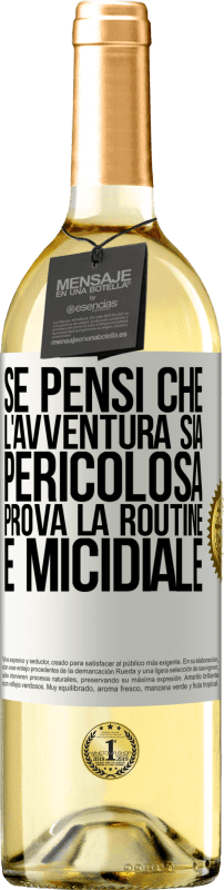 29,95 € Spedizione Gratuita | Vino bianco Edizione WHITE Se pensi che l'avventura sia pericolosa, prova la routine. È micidiale Etichetta Bianca. Etichetta personalizzabile Vino giovane Raccogliere 2024 Verdejo