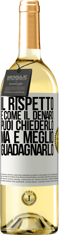 29,95 € Spedizione Gratuita | Vino bianco Edizione WHITE Il rispetto è come il denaro. Puoi chiederlo, ma è meglio guadagnarlo Etichetta Bianca. Etichetta personalizzabile Vino giovane Raccogliere 2024 Verdejo