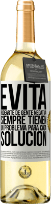 29,95 € Envío gratis | Vino Blanco Edición WHITE Evita rodearte de gente negativa. Siempre tienen un problema para cada solución Etiqueta Blanca. Etiqueta personalizable Vino joven Cosecha 2023 Verdejo