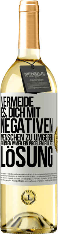 29,95 € Kostenloser Versand | Weißwein WHITE Ausgabe Vermeide es, dich mit negativen Menschen zu umgeben. Sie haben immer ein Problem für jede Lösung Weißes Etikett. Anpassbares Etikett Junger Wein Ernte 2024 Verdejo