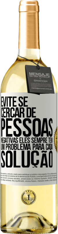 29,95 € Envio grátis | Vinho branco Edição WHITE Evite se cercar de pessoas negativas. Eles sempre têm um problema para cada solução Etiqueta Branca. Etiqueta personalizável Vinho jovem Colheita 2025 Verdejo