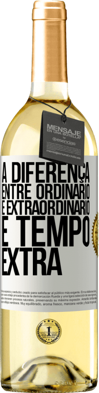 29,95 € Envio grátis | Vinho branco Edição WHITE A diferença entre ordinário e extraordinário é tempo EXTRA Etiqueta Branca. Etiqueta personalizável Vinho jovem Colheita 2023 Verdejo